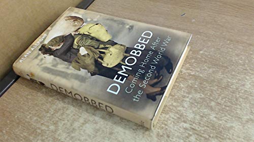 Demobbed: Coming Home After the Second World War