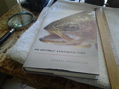 An Entirely Synthetic Fish: How Rainbow Trout Beguiled America and Overran the World