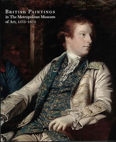 British Paintings in The Metropolitan Museum of Art, 1575-1875