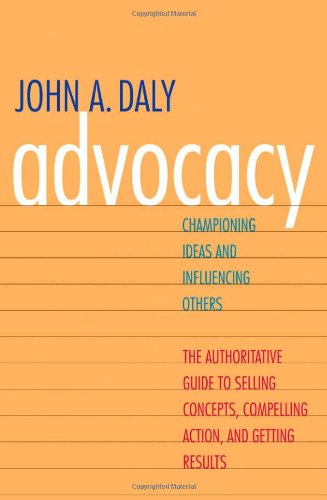 Advocacy: Championing Ideas and Influencing Others