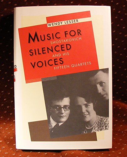 Music for Silenced Voices: Shostakovich and His Fifteen Quartets