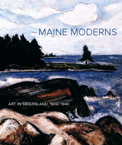 Maine Moderns: Art in Seguinland, 1900-1940