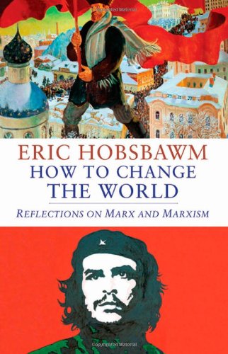 How to Change the World: Reflections on Marx and Marxism