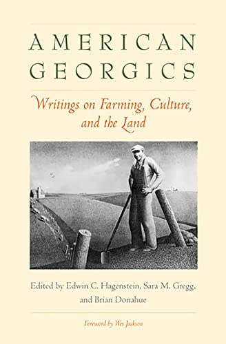 American Georgics: Writings on Farming, Culture, and the Land (Yale Agrarian Studies Series)