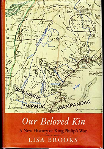 Our Beloved Kin: A New History of King Philip's War (The Henry Roe Cloud Series on American Indians and Modernity)