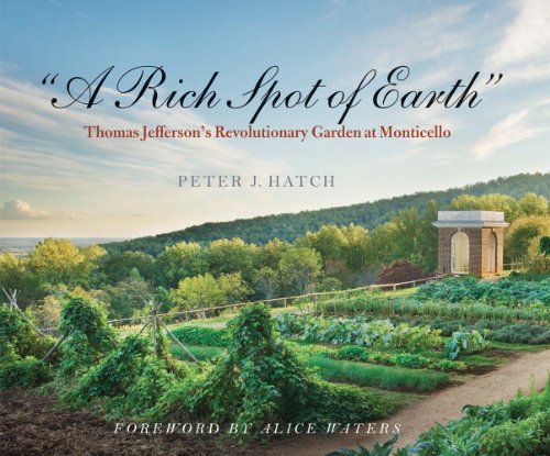 A Rich Spot of Earth": Thomas Jefferson's Revolutionary Garden at Monticello