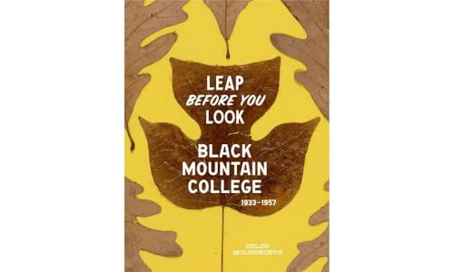 Leap Before You Look: Black Mountain College 1933–1957