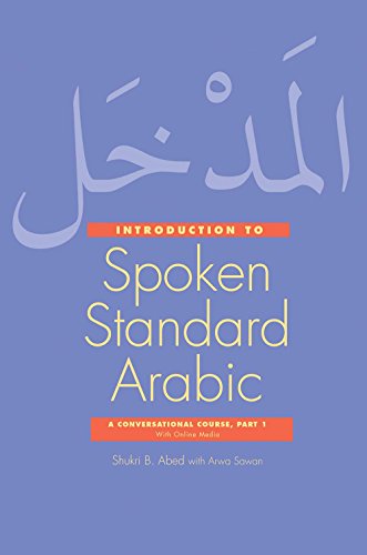 Introduction to Spoken Standard Arabic: A Conversational Course with Online Media, Part 1