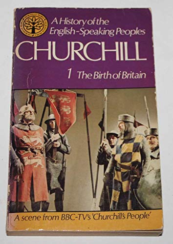 A History of the English-Speaking Peoples, Vol. 1: The Birth of Britain