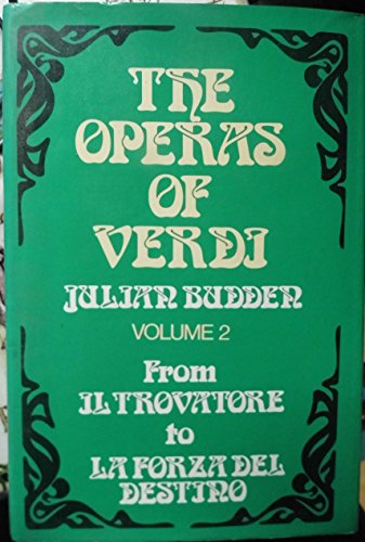 The Operas of Verdi (Volume 2) From Il Trovatore to La Forza del destino