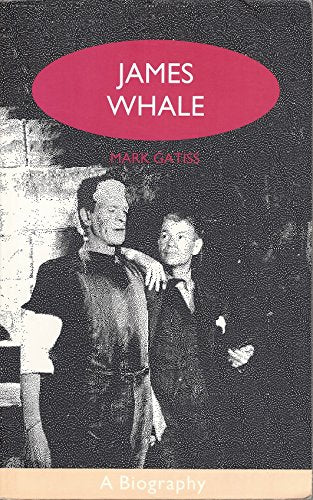 James Whale: A Biography or the Would-Be Gentleman