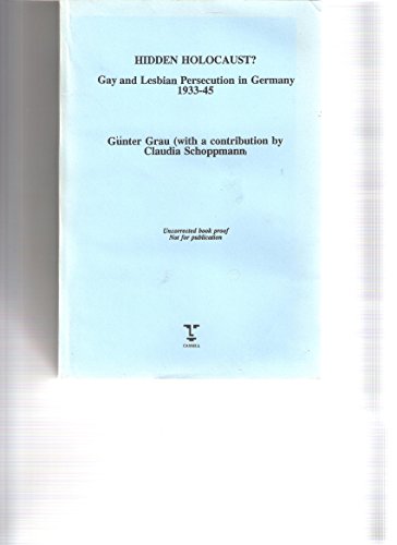 Hidden Holocaust?: Gay and Lesbian Persecution in Germany 1933-455