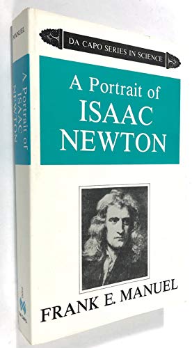 A Portrait Of Isaac Newton (Da Capo Series in Science)