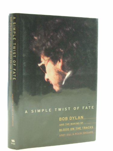 A Simple Twist Of Fate: Bob Dylan and The Making of Blood on The Tracks