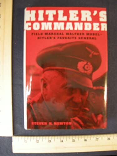 Hitler's Commander: Field Marshal Walther Model--Hitler's Favorite General