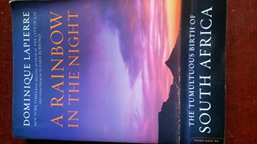 A Rainbow in the Night: The Tumultuous Birth of South Africa