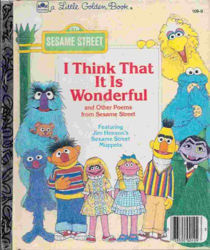 I THINK THAT IT IS WONDERFUL and other poems from sesame street