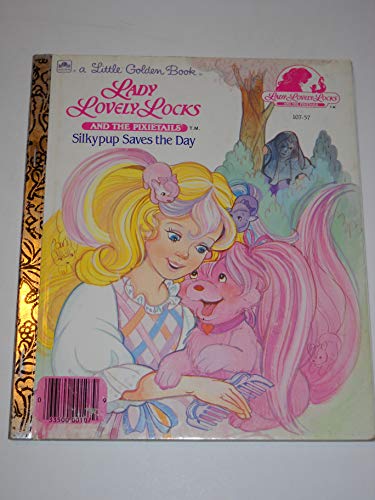 Lady Lovelylocks: Silkypup Saves the Day