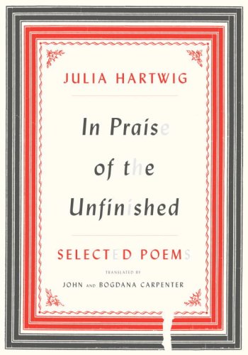 In Praise of the Unfinished: Selected Poems