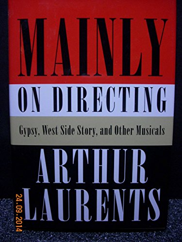 Mainly on Directing: Gypsy, West Side Story, and Other Musicals