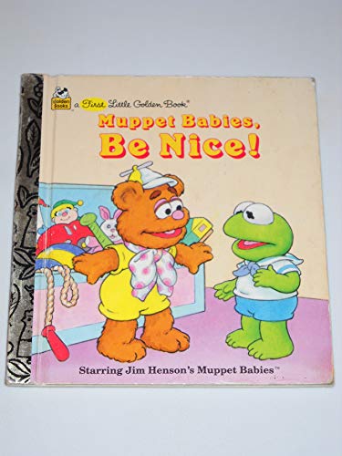 Muppet Babies, Be Nice! (First Little Golden Books)
