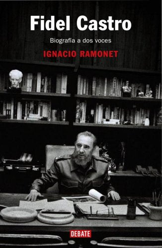 Fidel Castro: Biografía a dos voces (Spanish Edition)