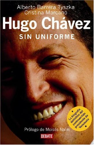 Hugo Chávez: Sin Uniforme (Spanish Edition)