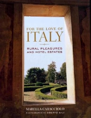 For the Love of Italy: Rural Pleasures and Hotel Estates