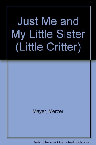 Just Me and My Little Sister (Little Critter)
