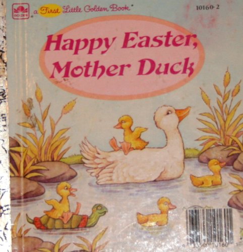 Happy Easter, Mother Duck (Golden Early Childhood Series) (A First Little Golden Book)
