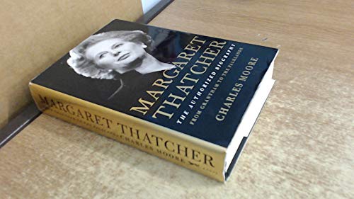 Margaret Thatcher: From Grantham to the Falklands: The Authorized Biography