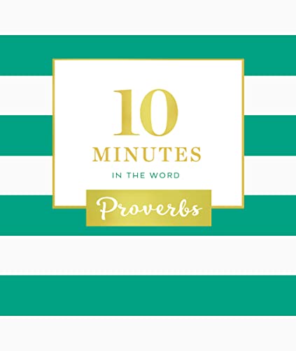 10 Minutes in the Word, Proverbs: A Short Journey Through Proverbs (A 46-Day Devotional)