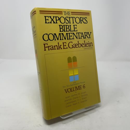 The Expositor's Bible Commentary (Isaiah  Jeremiah  Lamentations  Ezekiel)
