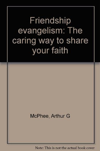 Friendship Evangelism: The Caring Way to Share Your Faith