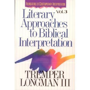 Literary Approaches to Biblical Interpretation (Foundations of Contemporary Interpretation, Vol. 3)