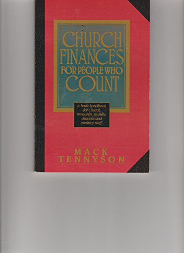 Church Finances for People Who Count: A Basic Handbook for Church Treasurers, Trustees, Deacons and Ministry Staff