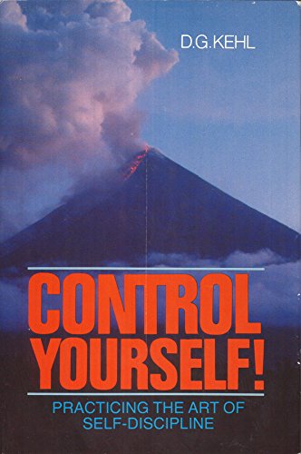 Control Yourself!: Practicing the Art of Self-Discipline