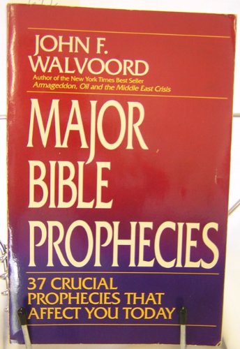 Major Bible Prophecies: 37 Crucial Prophecies That Affect You Today