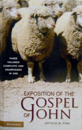 Exposition of the Gospel of John: Three Volumes Complete and Unabridged in One