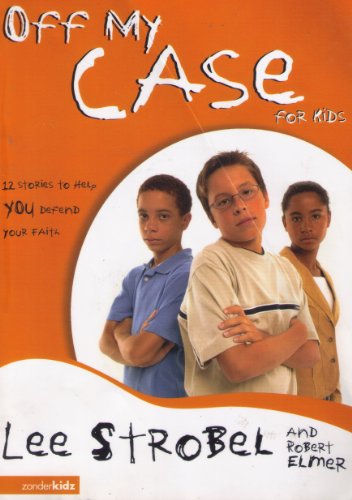 Off My Case for Kids: 12 Stories to Help You Defend Your Faith