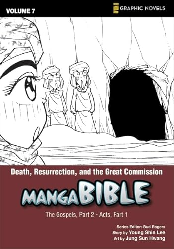 Manga Bible, Vol. 7: Death, Resurrection, and the Great Commission (The Gospel, Part 2; Acts, Part 1)