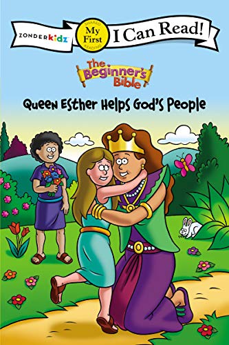 The Beginner's Bible Queen Esther Helps God's People: Formerly titled Esther and the King  My First (I Can Read! / The Beginner's Bible)