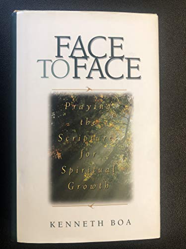 Face to Face: Praying the Scriptures for Spiritual Growth