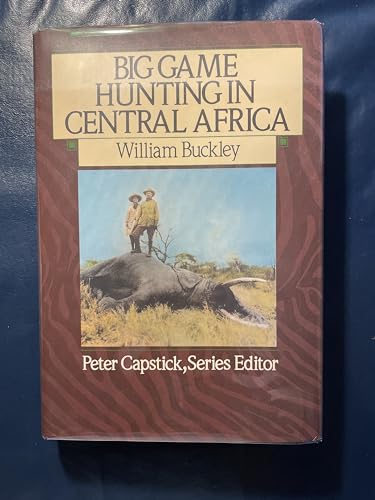 Big Game Hunting in Central Africa (Capstick Adventure Library)