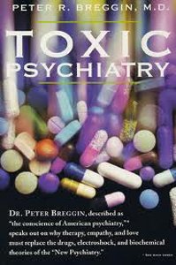 Toxic Psychiatry: Why Therapy  Empathy  and Love Must Replace the Drugs  Electroshock  and Biochemical Theories of the "New Psychiatry"