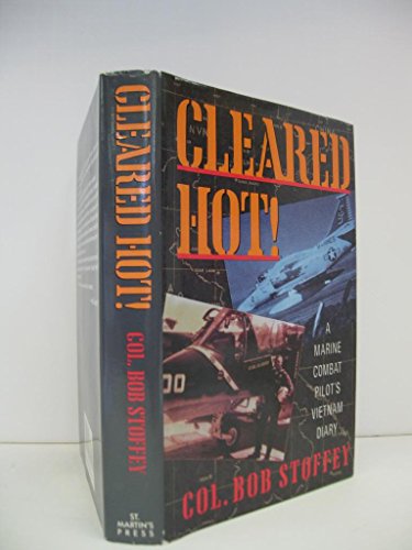 Cleared Hot!: A Marine Combat Pilot's Vietnam Diary