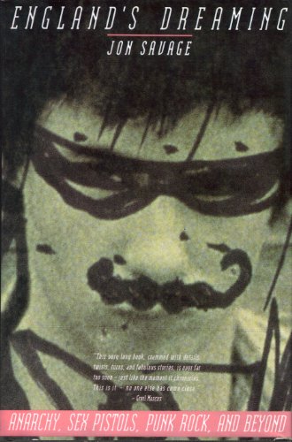 England's Dreaming: Anarchy, Sex Pistols, Punk Rock and Beyond