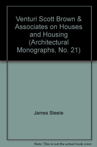 Venturi Scott Brown & Associates: On Houses and Housing (Architectural Monographs  No. 21)