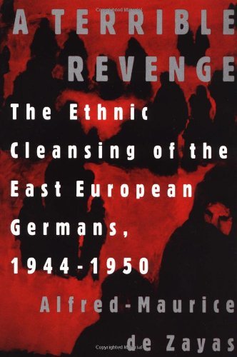A Terrible Revenge: The Ethnic Cleansing of the East European Germans, 1944-1950