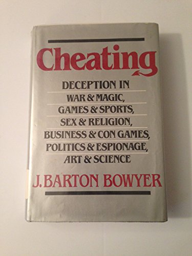 Cheating: Deception in war & magic, games & sports, sex & religion, business & con games, politics & espionage, art & science